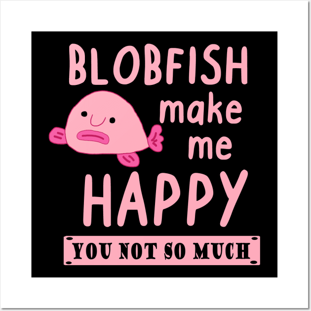 Happy blobfish saying pink sea creature animal Wall Art by FindYourFavouriteDesign